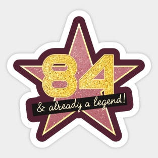 84th Birthday Gifts - 84 Years old & Already a Legend Sticker